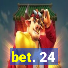 bet. 24